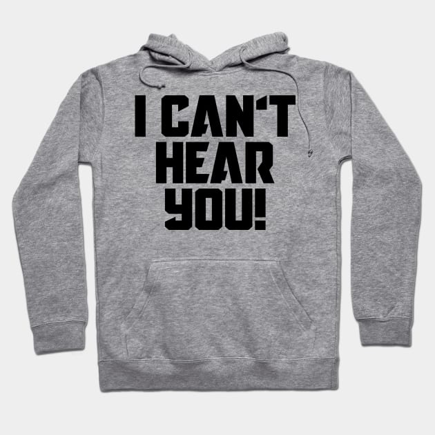 I Can't Hear You! Hoodie by Indie Pop